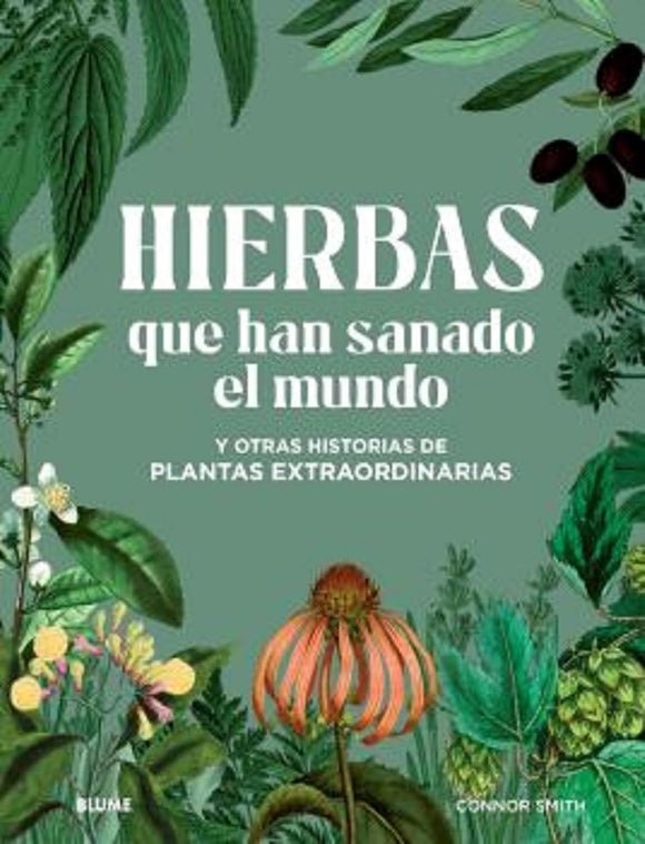 Hierbas que han sanado el mundo: y otras historias de plantas extraordinarias