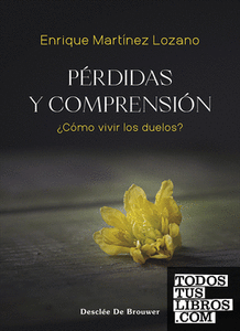 Pérdidas y comprensión: ¿Cómo vivir los duelos?