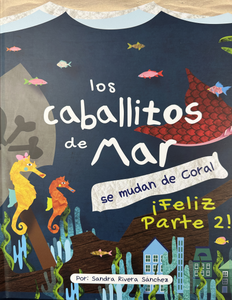 Los Caballitos de Mar se Mudan de Coral ¡Feliz Parte 2!