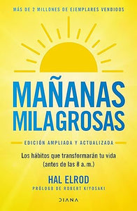 Mañanas milagrosas: Los hábitos que transformarán tu vida