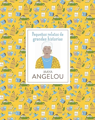 Maya Angelou - Pequeños relatos, grandes historias